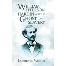 William Jefferson Hardin and the Ghost of Slavery - Hardcover