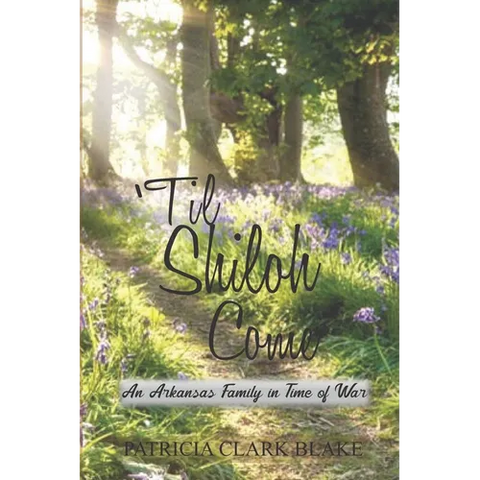 'Til Shiloh Come: An Arkansas Family in Time of War