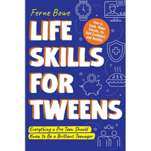 Life Skills for Tweens: How to Cook, Make Friends, Be Self Confident and Healthy. Everything a Pre Teen Should Know to Be a Brilliant Teenager - Paperback