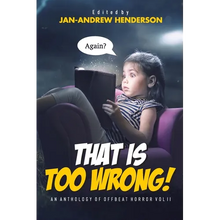 That is TOO Wrong! An Anthology of Offbeat Horror: Vol II - Paperback