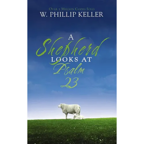 A Shepherd Looks at Psalm 23: Discovering God's Love for You - The Perfect Father's Day Gift for Christian Dads