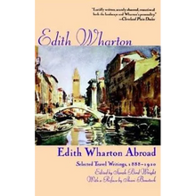 Edith Wharton Abroad: Selected Travel Writings, 1888-1920