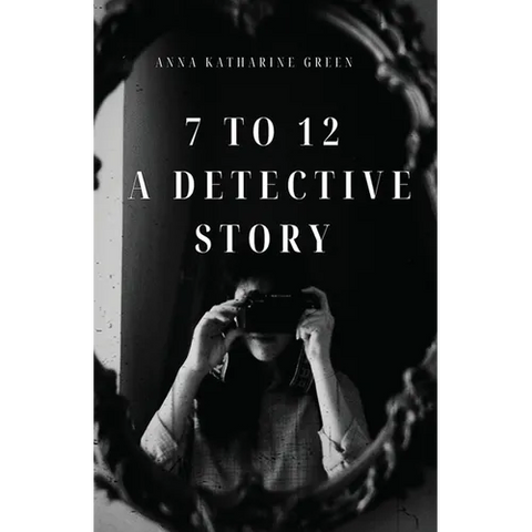 7 To 12: A Detective Story