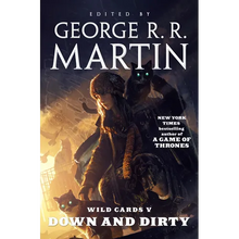 Wild Cards V: Down and Dirty: Book Two of the Puppetman Quartet