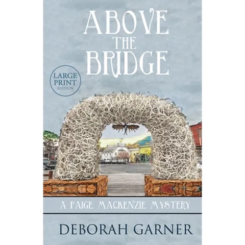 Above the Bridge: Large Print Edition