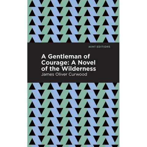 A Gentleman of Courage: A Novel of the Wilderness