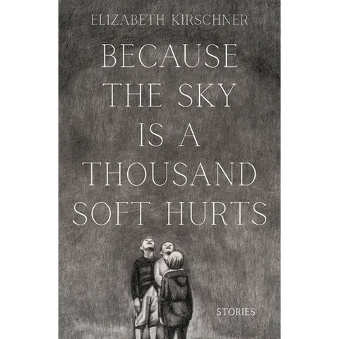 Because the Sky is a Thousand Soft Hurts