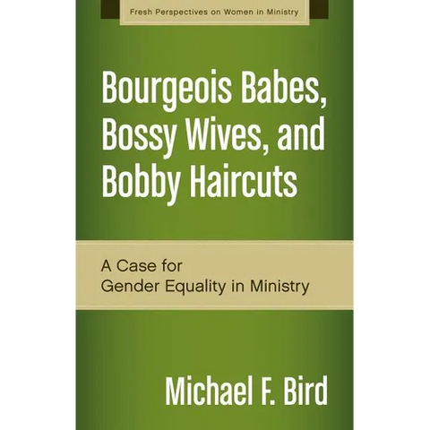 A Bourgeois Babes, Bossy Wives, and Bobby Haircuts: A Case for Gender Equality in Ministry