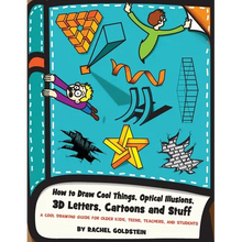 How to Draw Cool Things, Optical Illusions, 3D Letters, Cartoons and Stuff: A Cool Drawing Guide for Older Kids, Teens, Teachers, and Students - Paperback
