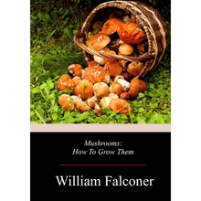 Mushrooms: How To Grow Them - Paperback