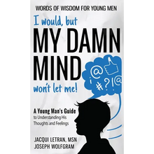 I would, but MY DAMN MIND won't let me! A Young Man's Guide to Understanding His Thoughts and Feelings - Hardcover