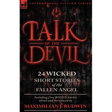 Talk of the Devil: Twenty-Four Classic Short Stories of the Fallen Angel-Including Five Bonus Stories - Paperback