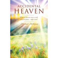 Accidental Heaven: What If Heaven Were a Real, Physical Place...Right Now? - Paperback