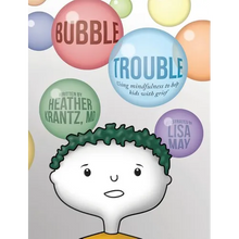 Bubble Trouble: Using mindfulness to help kids with grief - Hardcover