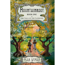 Mountainroot: Book One in the Saga of the Laymonk - Hardcover