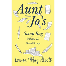 Aunt Jo's Scrap-Bag Volume II;Shawl-Straps - Paperback