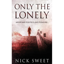 Only The Lonely: Politicians, Lies and Videotapes - Hardcover