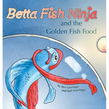 Betta Fish Ninja and the Golden Fish Food - Hardcover