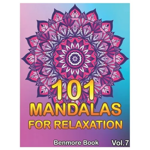 101 Mandalas For Relaxation: Big Mandala Coloring Book for Adults 101 Images Stress Management Coloring Book For Relaxation, Meditation, Happiness