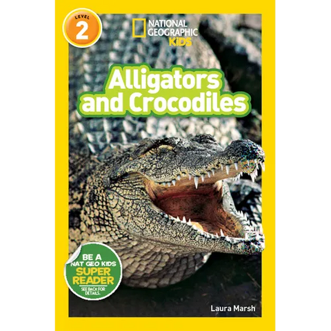 Alligators and Crocodiles (National Geographic Kids Readers, Level 2)