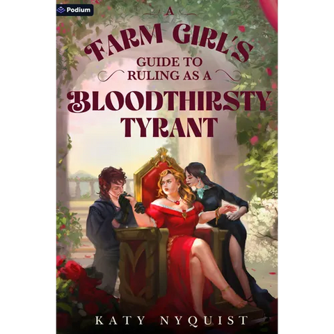 A Farm Girl's Guide to Ruling as a Bloodthirsty Tyrant: An Epic Fantasy Adventure