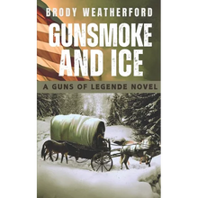Gunsmoke and Ice: Guns of Legende #3 - Paperback