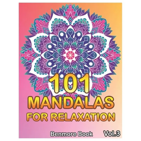 101 Mandalas For Relaxation: Big Mandala Coloring Book for Adults 101 Images Stress Management Coloring Book For Relaxation, Meditation, Happiness
