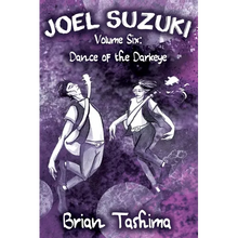 Joel Suzuki, Volume Six: Dance of the Darkeye