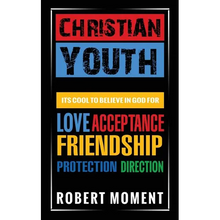 Christian Youth: Its Cool to Believe in God for Love, Acceptance, Friendship, Protection and Direction - Paperback