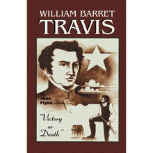 William Barrett Travis: Victory or Death