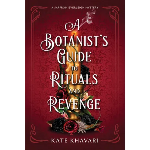 A Botanist's Guide to Rituals and Revenge: A Saffron Everleigh Mystery