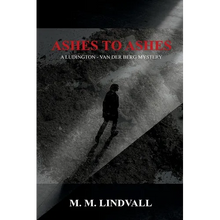 Ashes to Ashes: A Ludington - van der Berg Mystery - Paperback