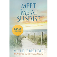 Meet Me At Sunrise (Hideaway Bay Book 2) Large Print
