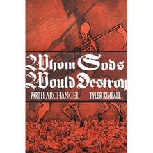 Whom Gods Would Destroy, Part II: Archangel - Paperback