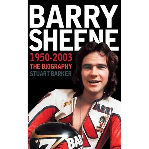 Barry Sheene 1950-2003: The Biography