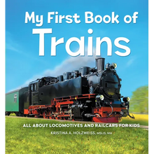 My First Book of Trains: All about Locomotives and Railcars for Kids