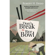 Don't Break My Rice Bowl: A beautiful and gripping novel, highlighting the personal and tragic struggles faced during the Vietnam War, bringing the la