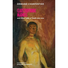 Claustrophobic Madness and Other Tales of Death and Love