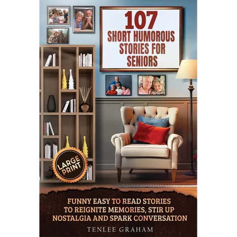 107 Short Humorous Stories for Seniors: Funny Easy-to-Read Stories to Reignite Memories, Stir Up Nostalgia and Spark Conversation (Large Print)