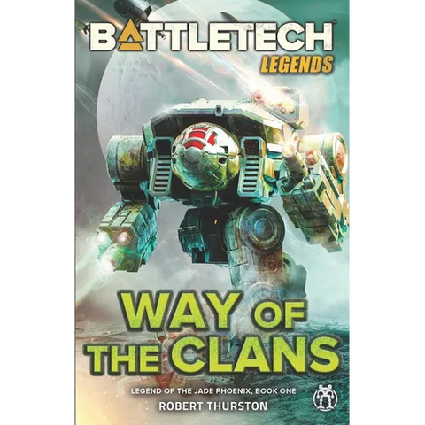 BattleTech Legends: Way of the Clans (Legend of the Jade Phoenix, Book One)