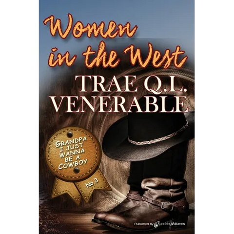 Grandpa I Just Wanna be a Cowboy: Women in the West