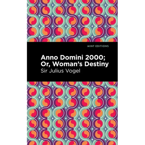 Anno Domini 2000: Or, Woman's Destiny