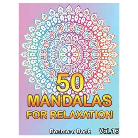 50 Mandalas For Relaxation: Big Mandala Coloring Book for Adults 50 Images Stress Management Coloring Book For Relaxation, Meditation, Happiness a