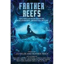 Farther Reefs: Ten Stories of Ocean Adventure, New Relationships, and Nautical Mystery