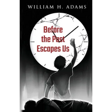 Before the Past Escapes Us