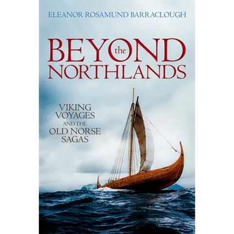Beyond the Northlands: Viking Voyages and the Old Norse Sagas