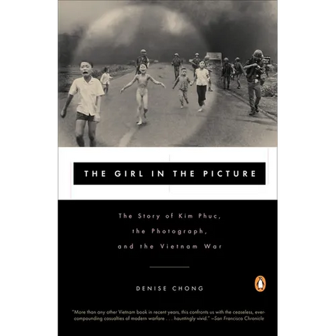 The Girl in the Picture: The Story of Kim Phuc, the Photograph, and the Vietnam War