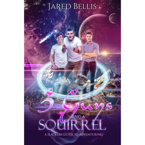 3 Guys and a Squirrel: A Slacker's Guide to Adventuring
