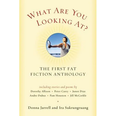What Are You Looking At?: The First Fat Fiction Anthology