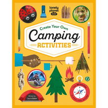 Lonely Planet Kids Create Your Own Camping Activities: 80 Fun Games for Your Next Outdoor Trip Campground Skills, Stargazing, Journaling & More Packed - Hardcover